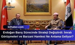 Erdoğan Barış Sürecinde Strateji Değiştirdi: İmralı Görüşmeleri ve Barzani Hamlesi Ne Anlama Geliyor?