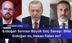 Erdoğan Sonrası Büyük Güç Savaşı: Bilal Erdoğan mı, Hakan Fidan mı?