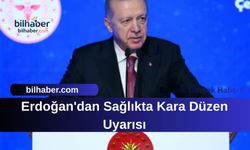 Erdoğan'dan Sağlıkta Kara Düzen Uyarısı