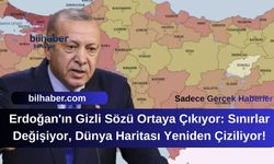 Erdoğan'ın Gizli Sözü Ortaya Çıkıyor: Sınırlar Değişiyor, Dünya Haritası Yeniden Çiziliyor!
