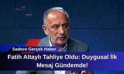 Fatih Altaylı Tahliye Oldu: Duygusal İlk Mesaj Gündemde!