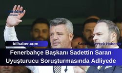 Fenerbahçe Başkanı Sadettin Saran Uyuşturucu Soruşturmasında Adliyede