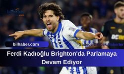Ferdi Kadıoğlu Brighton'da Parlamaya Devam Ediyor
