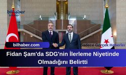 Fidan Şam'da SDG'nin İlerleme Niyetinde Olmadığını Belirtti