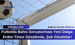 Futbolda Bahis Soruşturması Yeni Dalga: Erden Timur Gözaltında, Şok Gözaltılar!