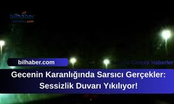 Gecenin Karanlığında Sarsıcı Gerçekler: Sessizlik Duvarı Yıkılıyor!