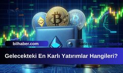 Gelecekteki En Karlı Yatırımlar Hangileri?