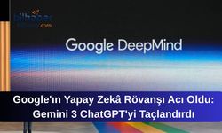 Google'ın Yapay Zekâ Rövanşı Acı Oldu: Gemini 3 ChatGPT'yi Taçlandırdı