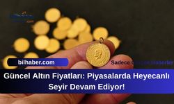 Güncel Altın Fiyatları: Piyasalarda Heyecanlı Seyir Devam Ediyor!