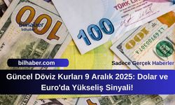 Güncel Döviz Kurları 9 Aralık 2025: Dolar ve Euro'da Yükseliş Sinyali!