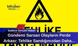 Gündemi Sarsan Olayların Perde Arkası: Tehlike Sandığınızdan Daha Büyük!