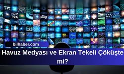 Havuz Medyası ve Ekran Tekeli Çöküşte mi?