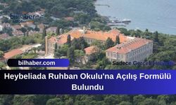 Heybeliada Ruhban Okulu'na Açılış Formülü Bulundu