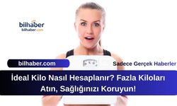 İdeal Kilo Nasıl Hesaplanır? Fazla Kiloları Atın, Sağlığınızı Koruyun!