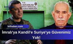 İmralı'ya Kandil'e Suriye'ye Güvenimiz Yok!