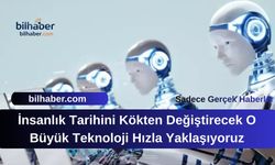 İnsanlık Tarihini Kökten Değiştirecek O Büyük Teknoloji Hızla Yaklaşıyor