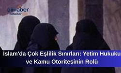 İslam'da Çok Eşlilik Sınırları: Yetim Hukuku ve Kamu Otoritesinin Rolü