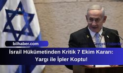 İsrail Hükümetinden Kritik 7 Ekim Kararı: Yargı ile İpler Koptu!