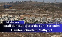 İsrail'den Batı Şeria'da Yeni Yerleşim Hamlesi Gündemi Sallıyor!
