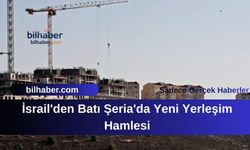 İsrail'den Batı Şeria'da Yeni Yerleşim Hamlesi