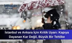 İstanbul ve Ankara İçin Kritik Uyarı: Kapıya Dayanan Kar Değil, Büyük Bir Tehlike