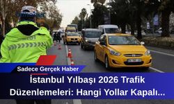 İstanbul Yılbaşı 2026 Trafik Düzenlemeleri: Hangi Yollar Kapalı Olacak?