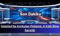 İstanbul'da Korkutan Patlama: 6 Katlı Bina Sarsıldı