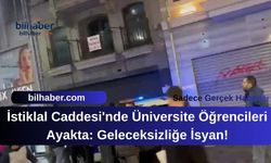 İstiklal Caddesi'nde Üniversite Öğrencileri Ayakta: Geleceksizliğe İsyan!