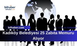 Kadıköy Belediyesi 25 Zabıta Memuru Alıyor