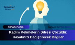 Kadim Kelimelerin Şifresi Çözüldü: Hayatınızı Değiştirecek Bilgiler