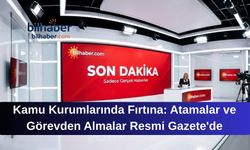 Kamu Kurumlarında Fırtına: Atamalar ve Görevden Almalar Resmi Gazete'de
