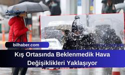 Kış Ortasında Beklenmedik Hava Değişiklikleri Yaklaşıyor