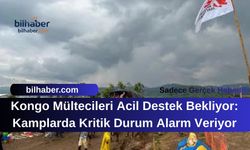 Kongo Mültecileri Acil Destek Bekliyor: Kamplarda Kritik Durum Alarm Veriyor