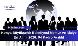 Konya Büyükşehir Belediyesi Memur ve İtfaiye Eri Alımı 2026: 94 Kadro Açıldı!