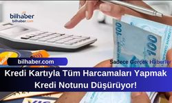 Kredi Kartıyla Tüm Harcamaları Yapmak Kredi Notunu Düşürüyor!