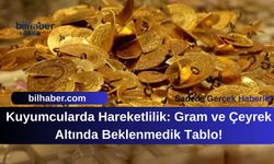 Kuyumcularda Hareketlilik: Gram ve Çeyrek Altında Beklenmedik Tablo!
