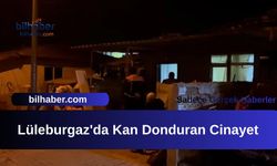 Lüleburgaz'da Kan Donduran Cinayet