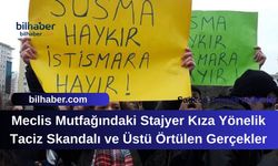 Meclis Mutfağındaki Stajyer Kıza Yönelik Taciz Skandalı ve Üstü Örtülen Gerçekler Ortaya Çıktı