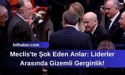 Meclis'te Şok Eden Anlar: Liderler Arasında Gizemli Gerginlik!