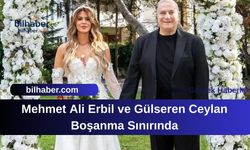 Mehmet Ali Erbil ve Gülseren Ceylan Boşanma Sınırında