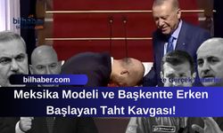 Meksika Modeli ve Başkentte Erken Başlayan Taht Kavgası!