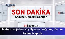 Meteoroloji'den Kış Uyarısı: Yağmur, Kar ve Fırtına Kapıda