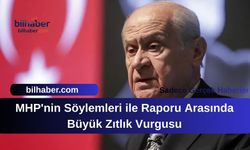 MHP'nin Söylemleri ile Raporu Arasında Büyük Zıtlık Vurgusu
