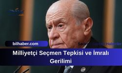 Milliyetçi Seçmen Tepkisi ve İmralı Gerilimi