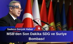 MSB'den Son Dakika SDG ve Suriye Bombası!