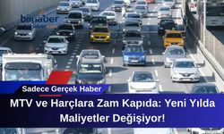 MTV ve Harçlara Zam Kapıda: Yeni Yılda Maliyetler Değişiyor!