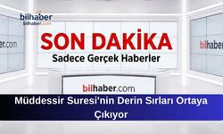 Müddessir Suresi'nin Derin Sırları Ortaya Çıkıyor