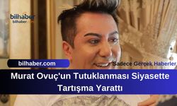 Murat Ovuç'un Tutuklanması Siyasette Tartışma Yarattı