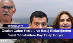Öcalan Gabar Petrolü ve Baraj Elektriğinden Yerel Yönetimlere Pay Talep Ediyor!