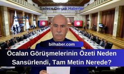 Öcalan Görüşmelerinin Özeti Neden Sansürlendi, Tam Metin Nerede?